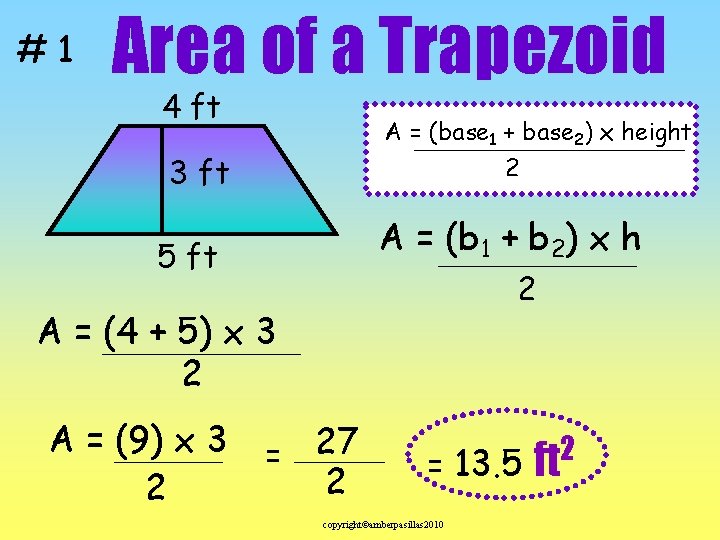 #1 Area of a Trapezoid 4 ft A = (base 1 + base 2)