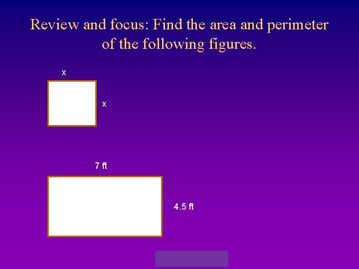 Review and focus: Find the area and perimeter of the following figures. x x