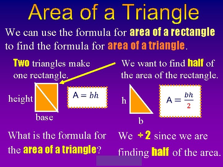  We can use the formula for area of a rectangle to find the