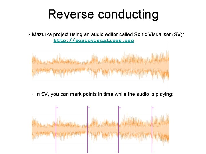 Reverse conducting • Mazurka project using an audio editor called Sonic Visualiser (SV): http: