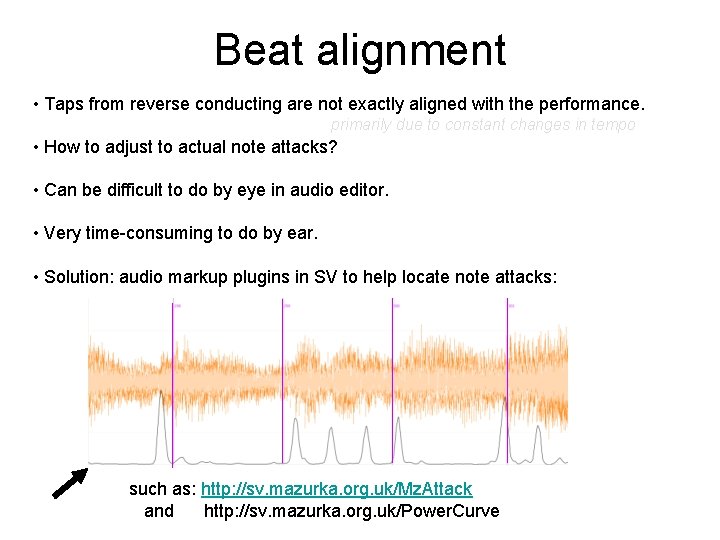 Beat alignment • Taps from reverse conducting are not exactly aligned with the performance.