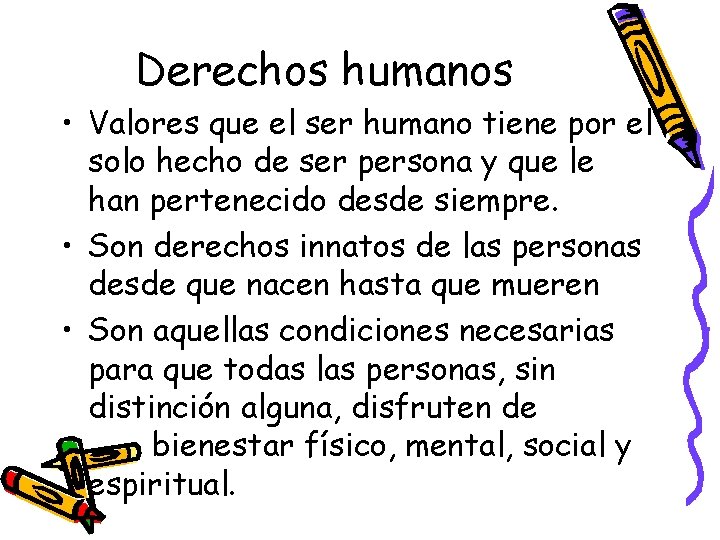 Derechos humanos • Valores que el ser humano tiene por el solo hecho de