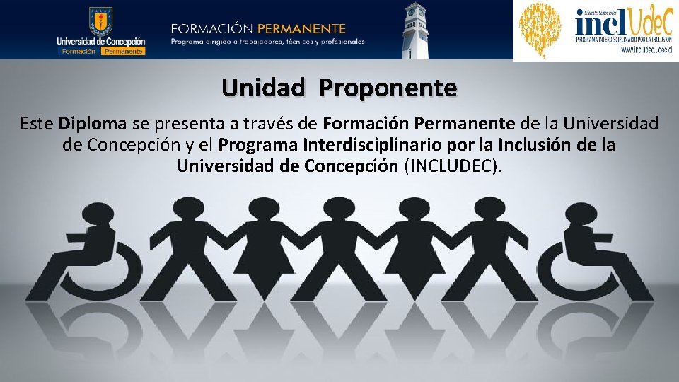 Unidad Proponente Este Diploma se presenta a través de Formación Permanente de la Universidad