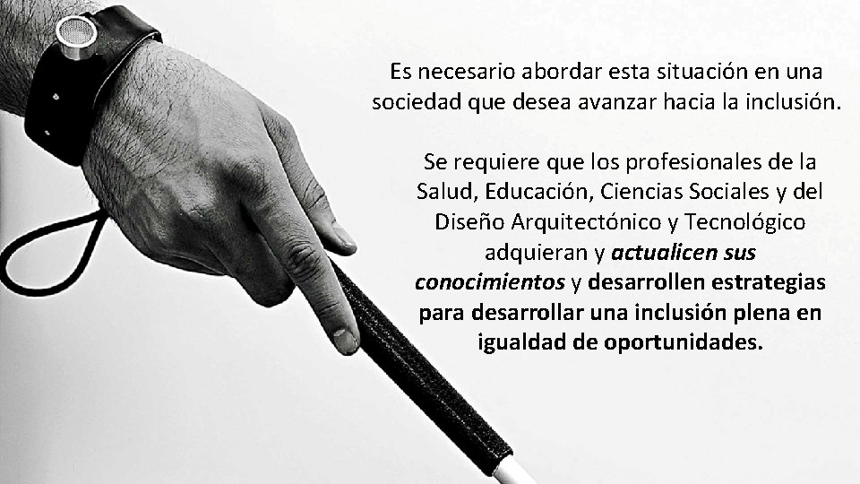 Es necesario abordar esta situación en una sociedad que desea avanzar hacia la inclusión.
