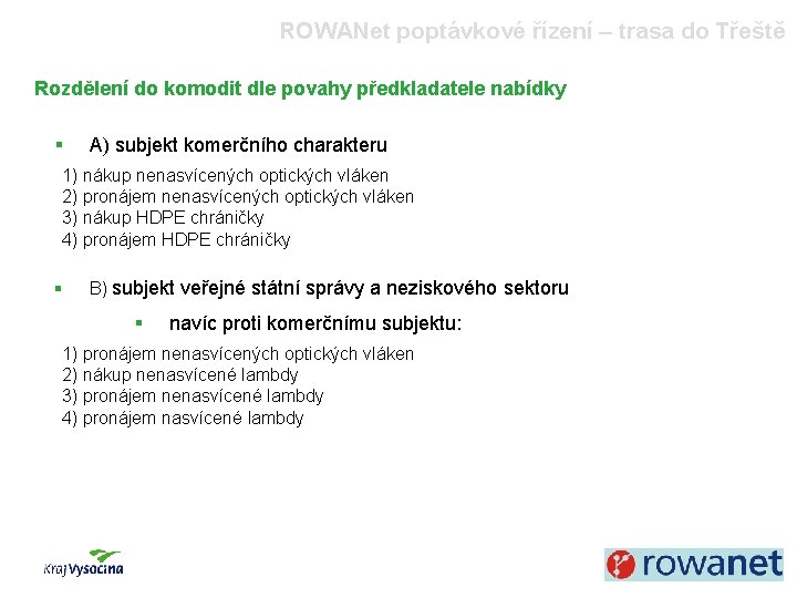 ROWANet poptávkové řízení – trasa do Třeště Rozdělení do komodit dle povahy předkladatele nabídky