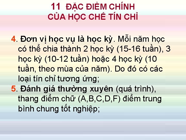 11 ĐẶC ĐIỂM CHÍNH CỦA HỌC CHẾ TÍN CHỈ 4. Đơn vị học vụ