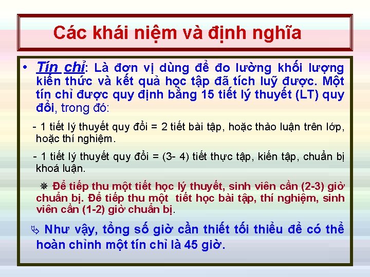  Các khái niệm và định nghĩa • Tín chỉ: Là đơn vị dùng