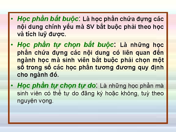  • Học phần bắt buộc: Là học phần chứa đựng các nội dung