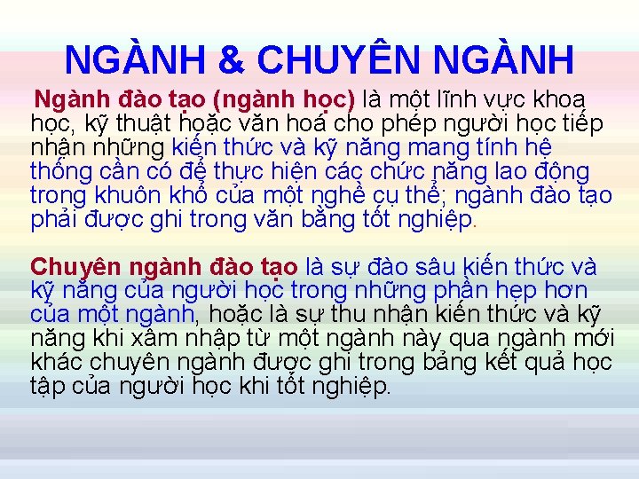 NGÀNH & CHUYÊN NGÀNH Ngành đào tạo (ngành học) là một lĩnh vực khoa