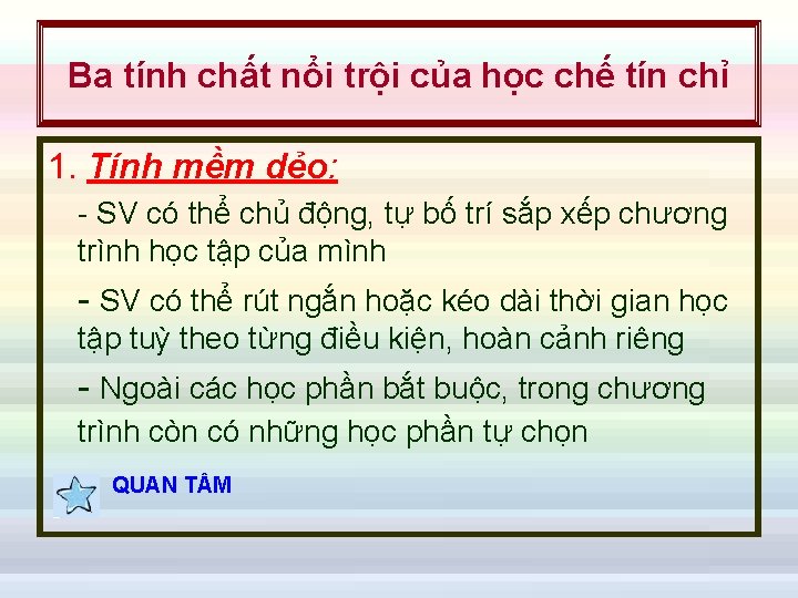 Ba tính chất nổi trội của học chế tín chỉ 1. Tính mềm dẻo: