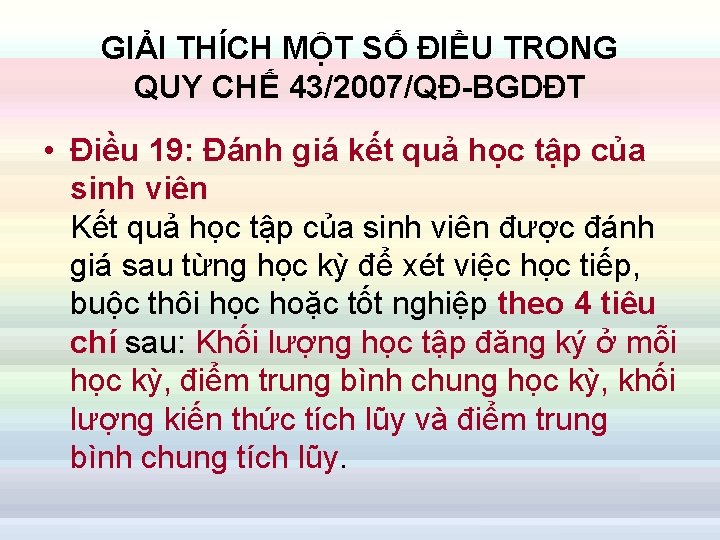 GIẢI THÍCH MỘT SỐ ĐIỀU TRONG QUY CHẾ 43/2007/QĐ-BGDĐT • Điều 19: Đánh giá