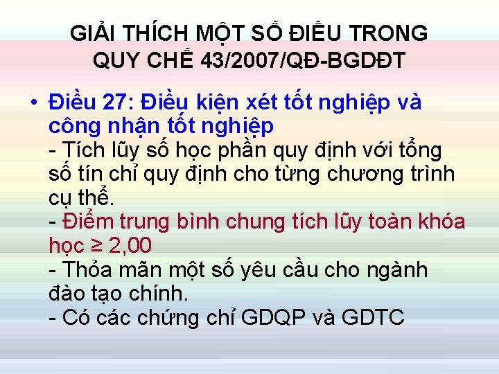 GIẢI THÍCH MỘT SỐ ĐIỀU TRONG QUY CHẾ 43/2007/QĐ-BGDĐT • Điều 27: Điều kiện