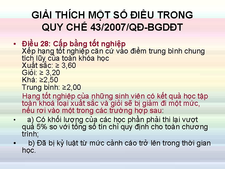 GIẢI THÍCH MỘT SỐ ĐIỀU TRONG QUY CHẾ 43/2007/QĐ-BGDĐT • Điều 28: Cấp bằng