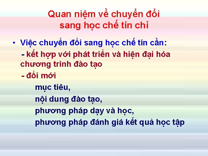 Quan niệm về chuyển đổi sang học chế tín chỉ • Việc chuyển đổi