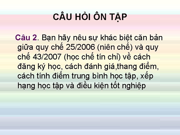 C U HỎI ÔN TẬP Câu 2. Bạn hãy nêu sự khác biệt căn