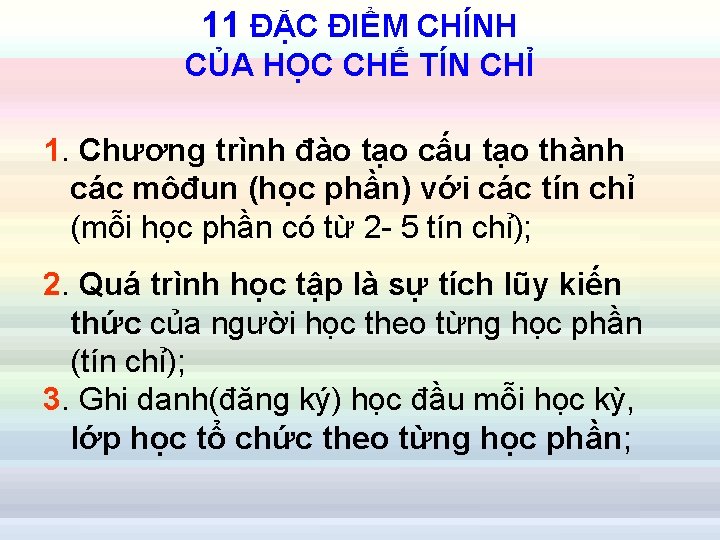 11 ĐẶC ĐIỂM CHÍNH CỦA HỌC CHẾ TÍN CHỈ 1. Chương trình đào tạo