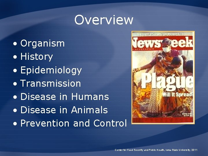 Overview • Organism • History • Epidemiology • Transmission • Disease in Humans •