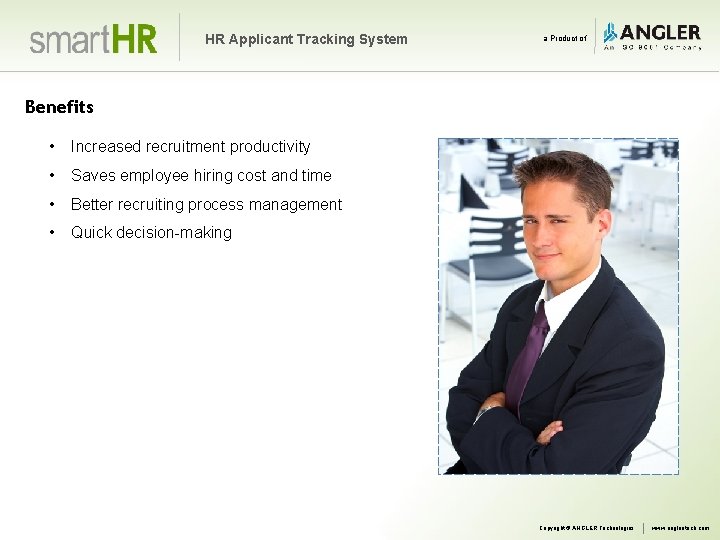 HR Applicant Tracking System a Product of Benefits • Increased recruitment productivity • Saves