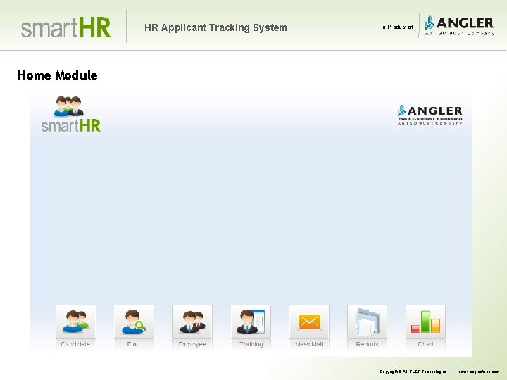 HR Applicant Tracking System a Product of Home Module Copyright © ANGLER Technologies www.