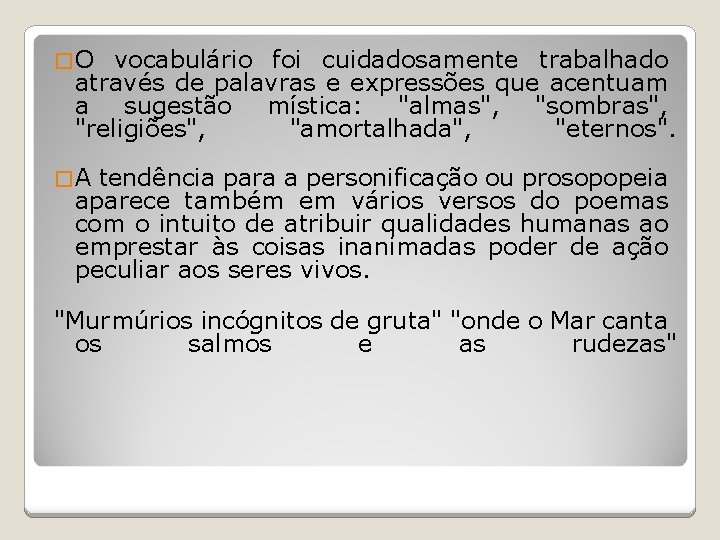 �O vocabulário foi cuidadosamente trabalhado através de palavras e expressões que acentuam a sugestão �O vocabulário foi cuidadosamente trabalhado através de palavras e expressões que acentuam a sugestão