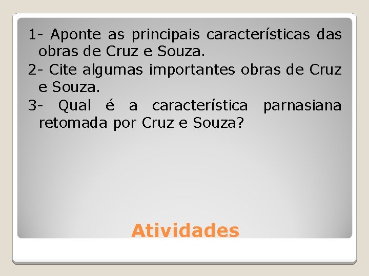 1 - Aponte as principais características das obras de Cruz e Souza. 2 - 1 - Aponte as principais características das obras de Cruz e Souza. 2 -