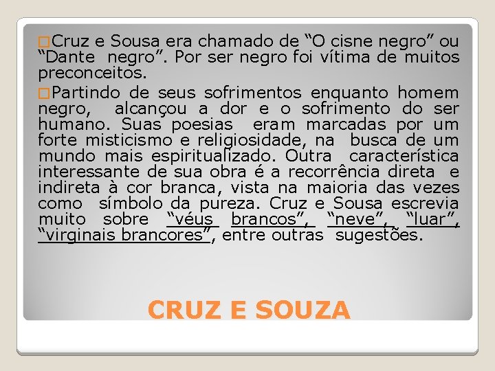 � Cruz e Sousa era chamado de “O cisne negro” ou “Dante negro”. Por � Cruz e Sousa era chamado de “O cisne negro” ou “Dante negro”. Por