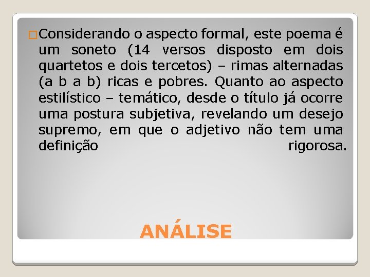 �Considerando o aspecto formal, este poema é um soneto (14 versos disposto em dois �Considerando o aspecto formal, este poema é um soneto (14 versos disposto em dois