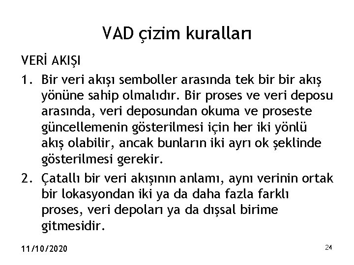 VAD çizim kuralları VERİ AKIŞI 1. Bir veri akışı semboller arasında tek bir akış