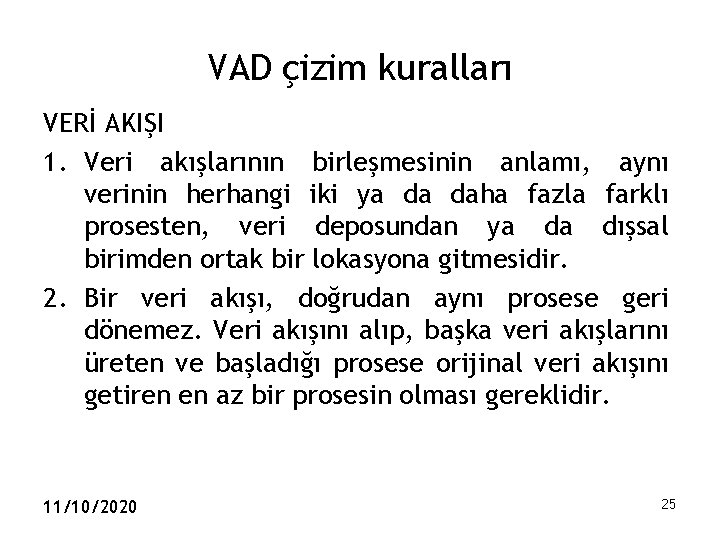 VAD çizim kuralları VERİ AKIŞI 1. Veri akışlarının birleşmesinin anlamı, aynı verinin herhangi iki