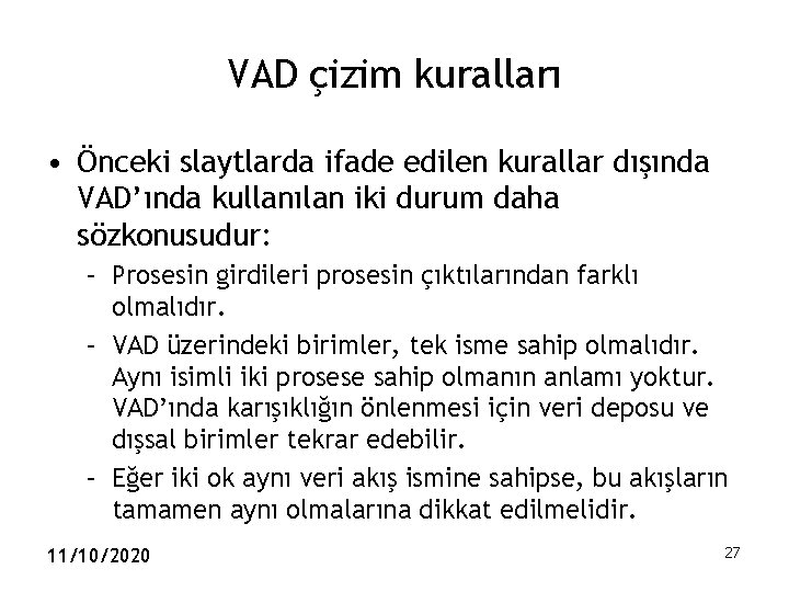 VAD çizim kuralları • Önceki slaytlarda ifade edilen kurallar dışında VAD’ında kullanılan iki durum