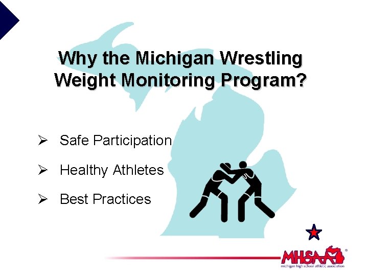 Why the Michigan Wrestling Weight Monitoring Program? Ø Safe Participation Ø Healthy Athletes Ø