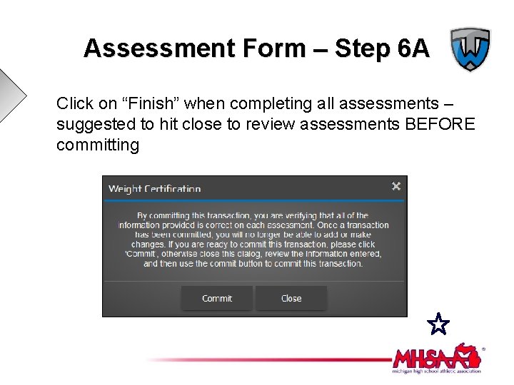 Assessment Form – Step 6 A Click on “Finish” when completing all assessments –