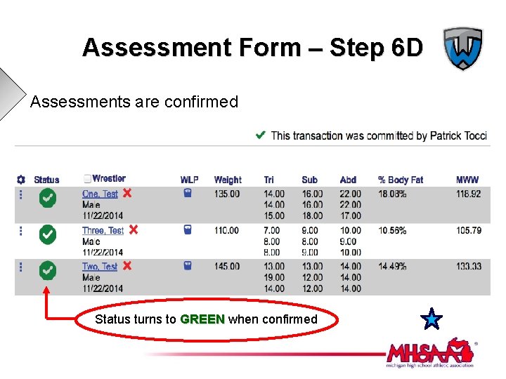 Assessment Form – Step 6 D Assessments are confirmed Status turns to GREEN when