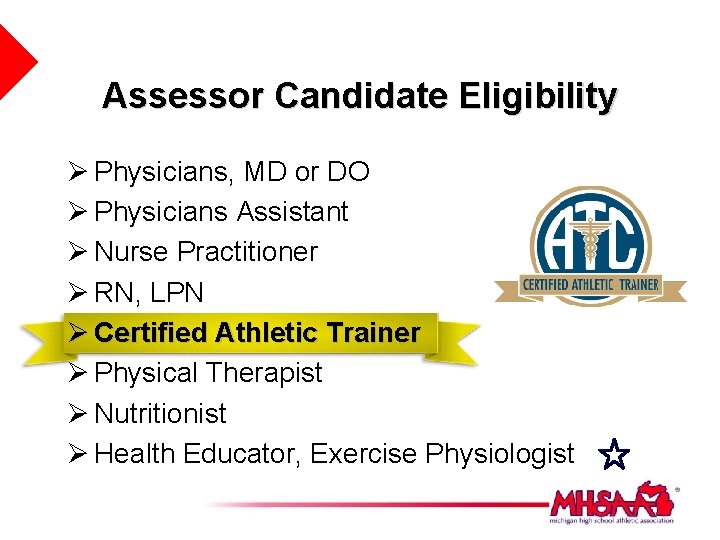 Assessor Candidate Eligibility Ø Physicians, MD or DO Ø Physicians Assistant Ø Nurse Practitioner