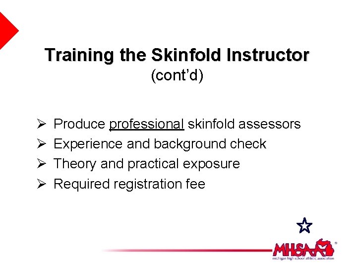 Training the Skinfold Instructor (cont’d) Ø Ø Produce professional skinfold assessors Experience and background