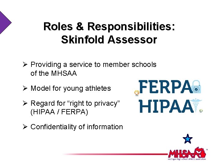 Roles & Responsibilities: Skinfold Assessor Ø Providing a service to member schools of the