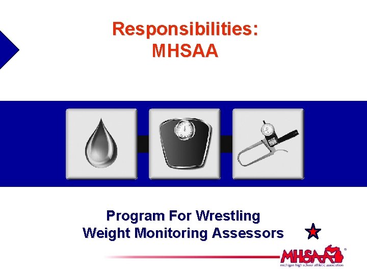 Responsibilities: MHSAA Program For Wrestling Weight Monitoring Assessors 