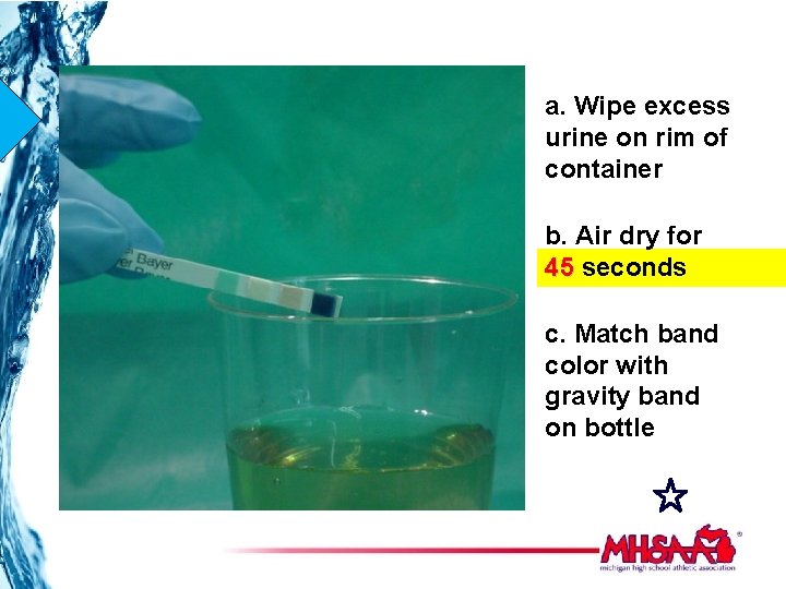 a. Wipe excess urine on rim of container b. Air dry for 45 seconds