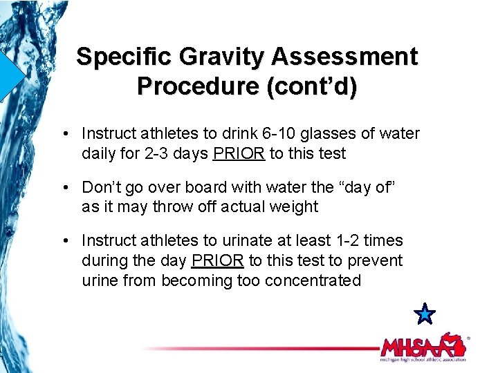 Specific Gravity Assessment Procedure (cont’d) • Instruct athletes to drink 6 -10 glasses of