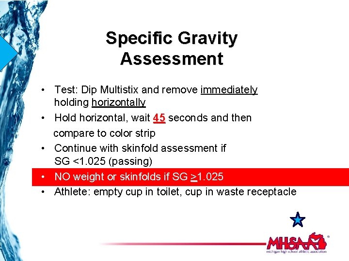 Specific Gravity Assessment • Test: Dip Multistix and remove immediately holding horizontally • Hold