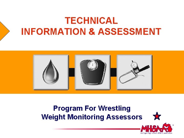 TECHNICAL INFORMATION & ASSESSMENT Program For Wrestling Weight Monitoring Assessors 