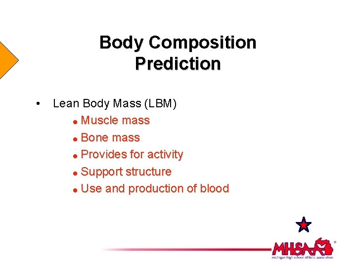 Body Composition Prediction • Lean Body Mass (LBM) = Muscle mass = Bone mass