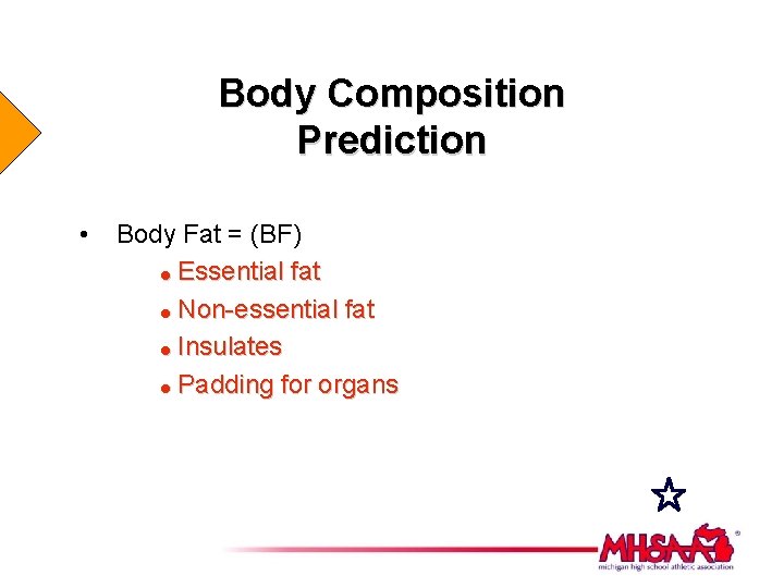 Body Composition Prediction • Body Fat = (BF) = Essential fat = Non-essential fat