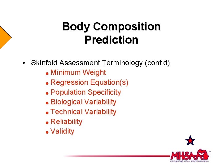 Body Composition Prediction • Skinfold Assessment Terminology (cont’d) = Minimum Weight = Regression Equation(s)