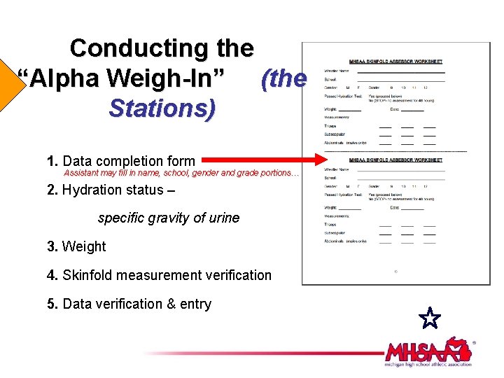 Conducting the “Alpha Weigh-In” (the Stations) 1. Data completion form Assistant may fill in