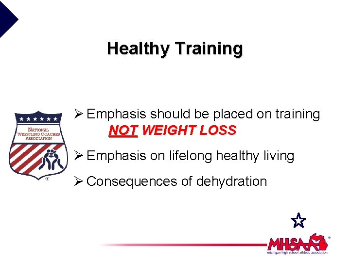 Healthy Training Ø Emphasis should be placed on training NOT WEIGHT LOSS Ø Emphasis