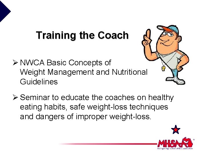 Training the Coach Ø NWCA Basic Concepts of Weight Management and Nutritional Guidelines Ø