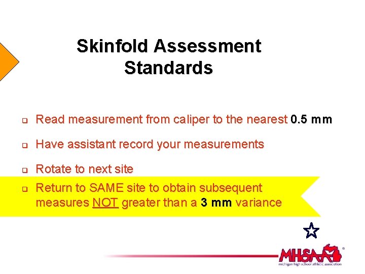 Skinfold Assessment Standards q Read measurement from caliper to the nearest 0. 5 mm
