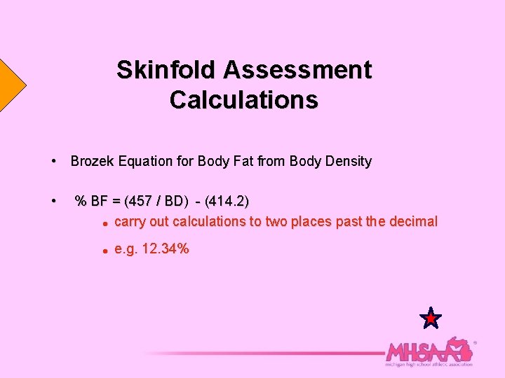 Skinfold Assessment Calculations • Brozek Equation for Body Fat from Body Density • %