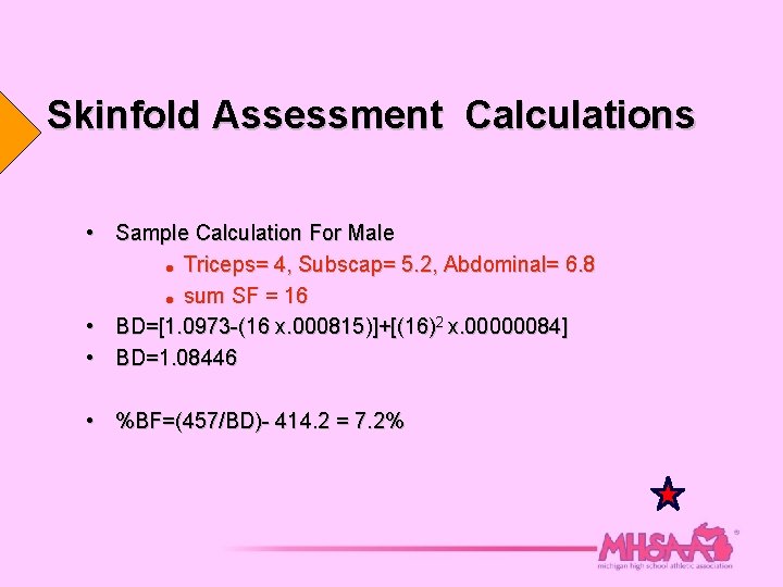 Skinfold Assessment Calculations • Sample Calculation For Male = Triceps= 4, Subscap= 5. 2,